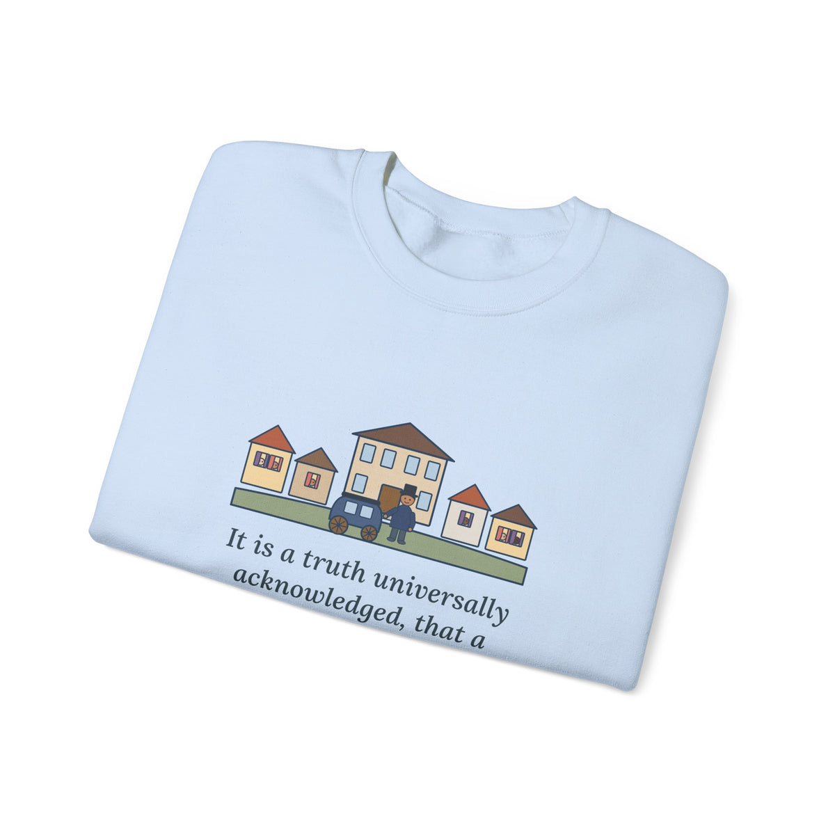 It Is a Truth Universally Acknowledged Sweatshirt, Literary Jane Austen Quote Crewneck with Village Street