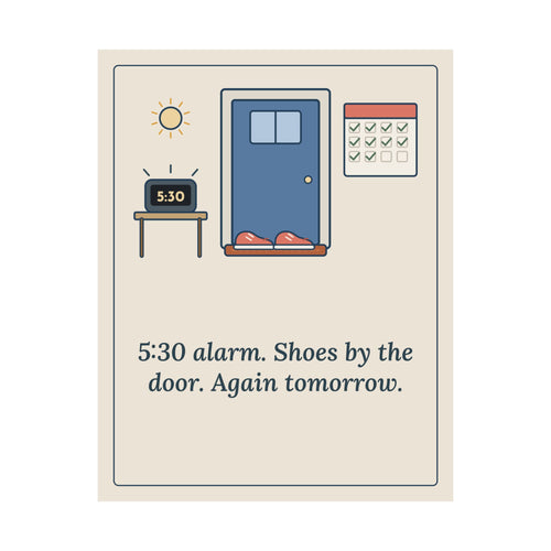 5:30 Alarm. Shoes by the Door. Again Tomorrow. Poster, Motivational Quote Wall Art, Dawn Running Shoes