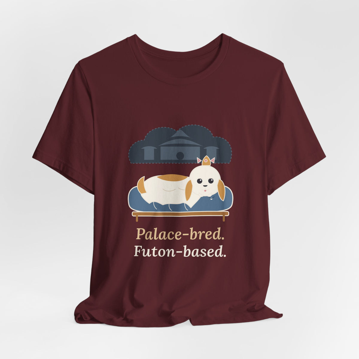 Shih Tzu T-Shirt - Palace-Bred. Futon-Based. Funny Shih Tzu Owner Tee