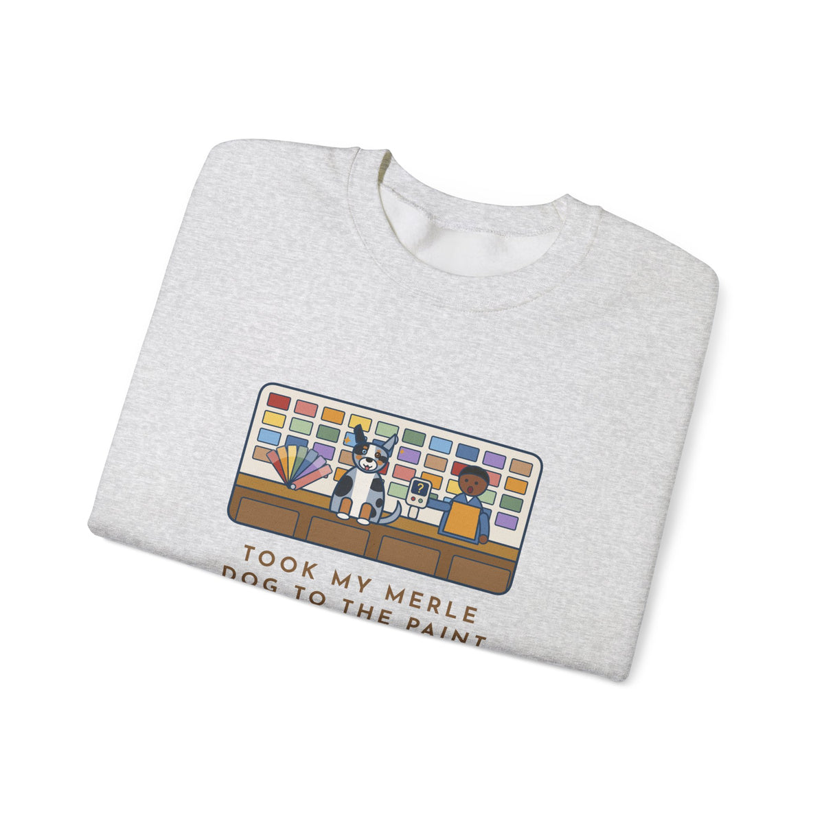 Merle Dog Sweatshirt, Took Him to the Paint Store for Fun, The Color Matcher Gave Up, Funny Paint Counter Crewneck