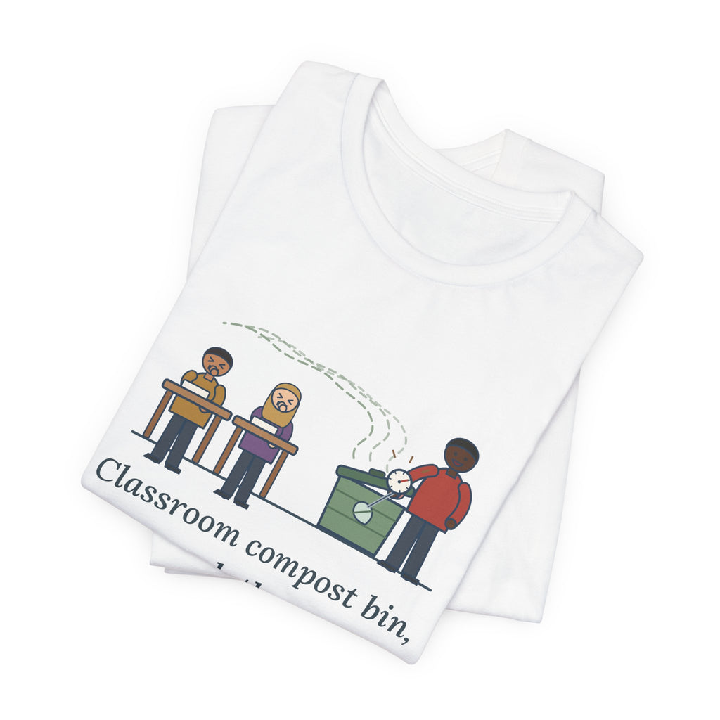 Environmental Science Teacher T-Shirt - Classroom Compost Bin, Week Three. Everyone Knows. Funny Tee