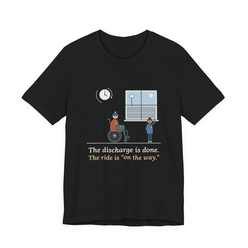 Med-Surg Nurse T-Shirt - The Discharge Is Done. The Ride Is On the Way. Funny Floor Nurse Tee