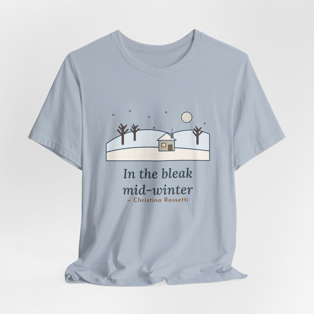 Rossetti Quote T-Shirt, In the Bleak Mid-Winter, Winter Snowy Cottage Hill Tee
