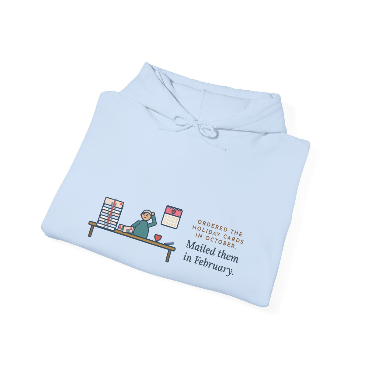 Funny Holiday Cards Hoodie, Ordered Them in October, Mailed Them in February
