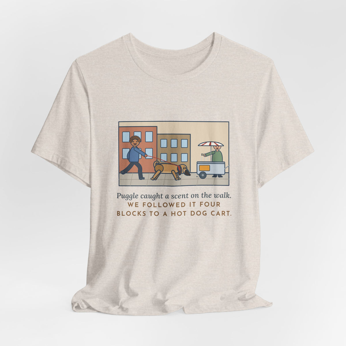Funny Puggle T-Shirt, Caught a Scent on the Walk, We Followed It Four Blocks to a Hot Dog Cart, City Walk Tee