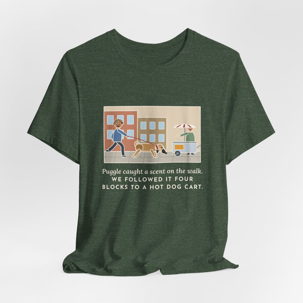 Funny Puggle T-Shirt, Caught a Scent on the Walk, We Followed It Four Blocks to a Hot Dog Cart, City Walk Tee