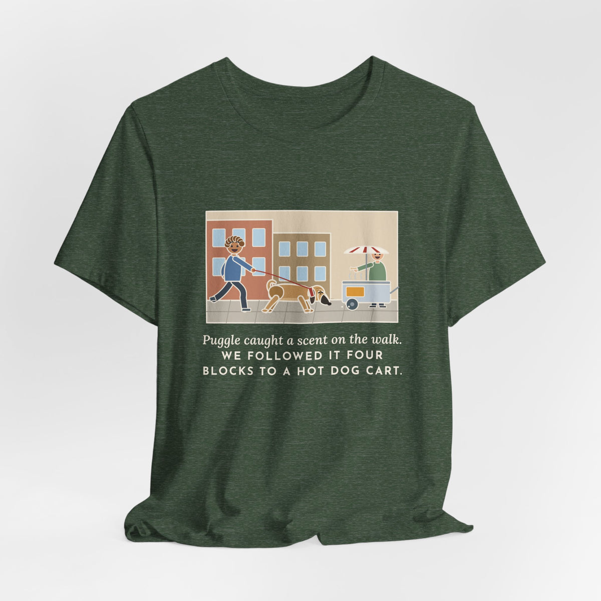 Funny Puggle T-Shirt, Caught a Scent on the Walk, We Followed It Four Blocks to a Hot Dog Cart, City Walk Tee