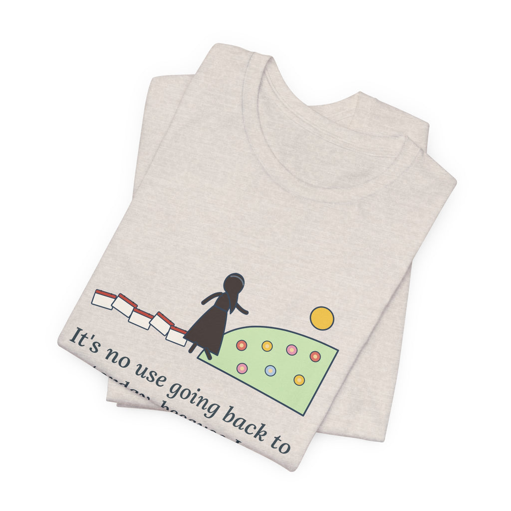 Lewis Carroll Quote T-Shirt, It's No Use Going Back to Yesterday, Growth Calendar Path Tee