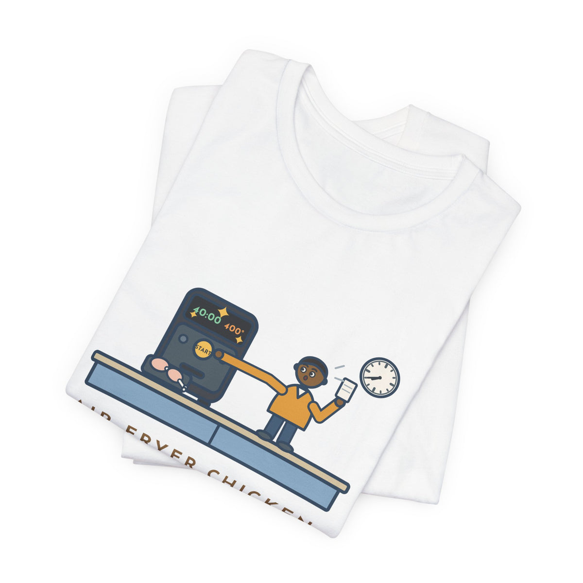Funny Air Fryer T-Shirt, Set the Time and Temperature, Forty Minutes Later Found the Start Button, Kitchen Counter Tee