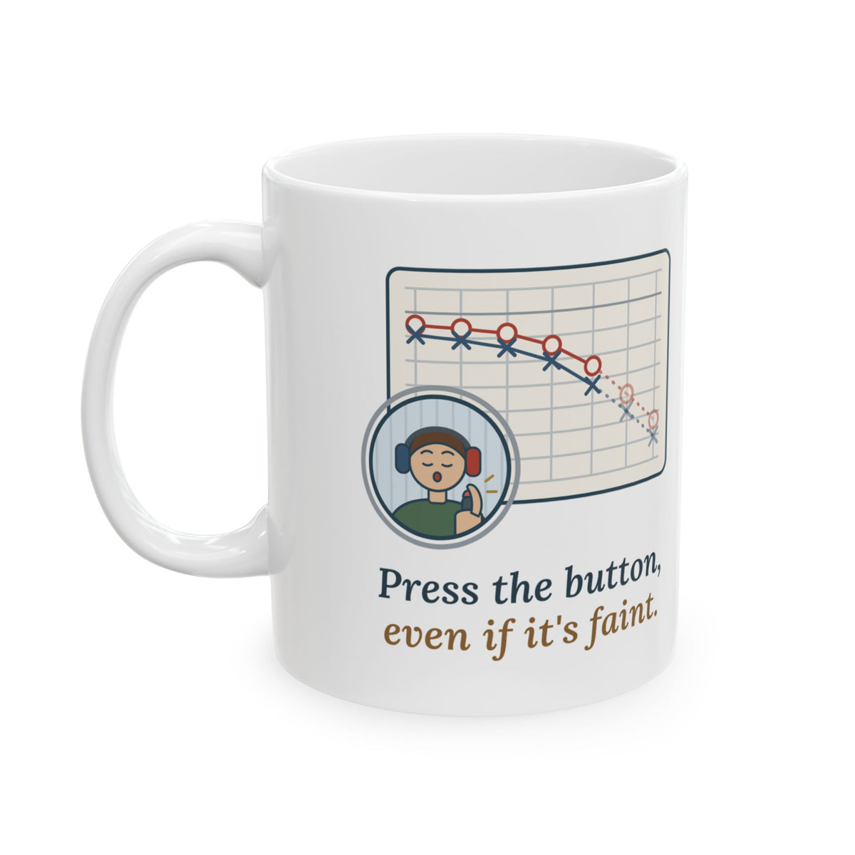 Audiologist Coffee Mug - Press the Button, Even If It's Faint Audiogram Gift Mug