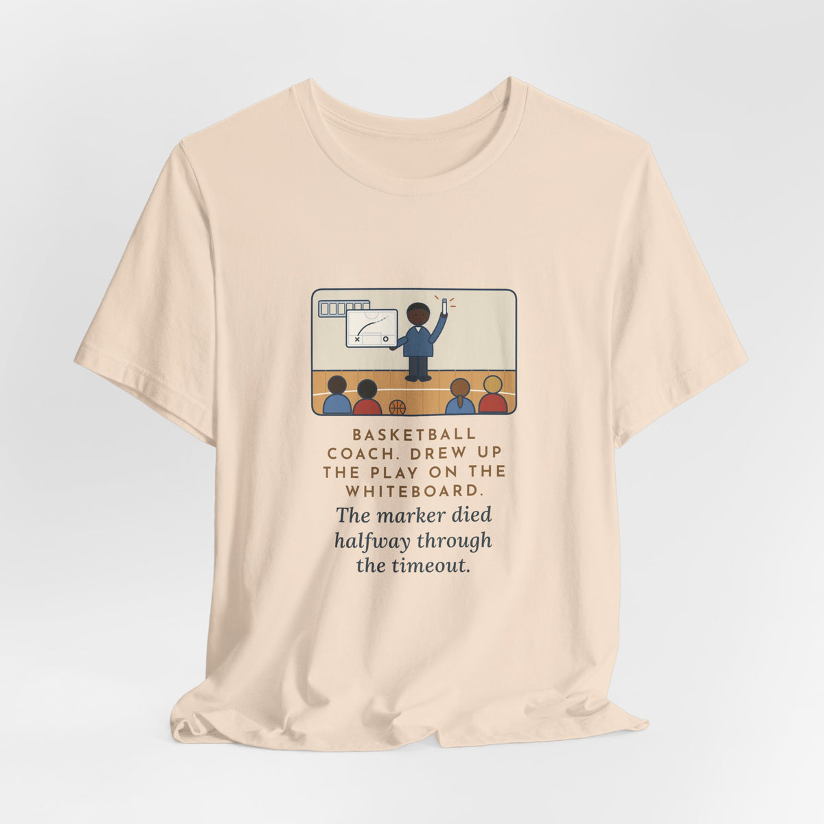 Funny Basketball Coach T-Shirt, Drew Up the Play, The Marker Died Halfway Through the Timeout, Timeout Huddle Tee