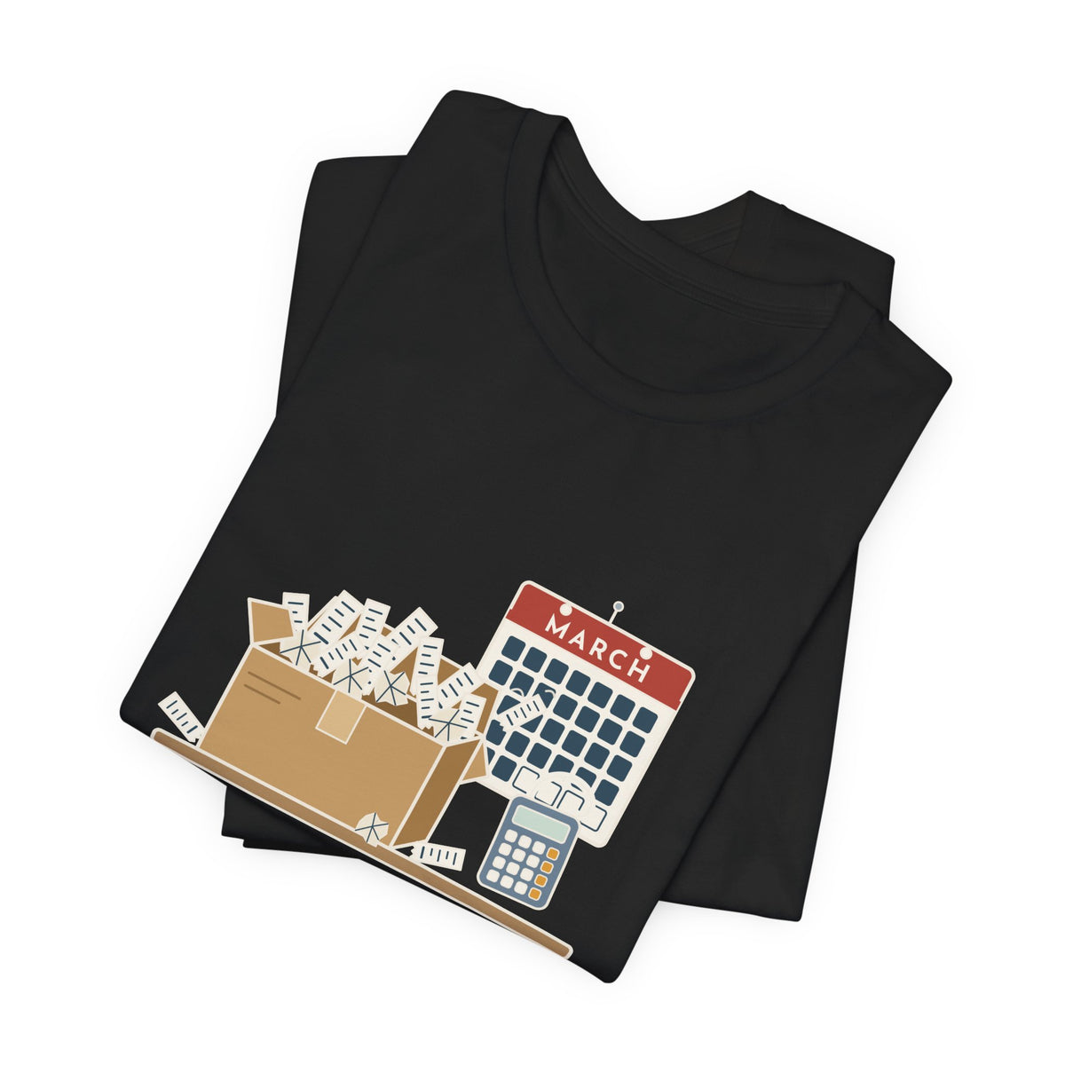 Tax Preparer T-Shirt - Your Shoebox of Receipts Is My March. Busy Season Tee