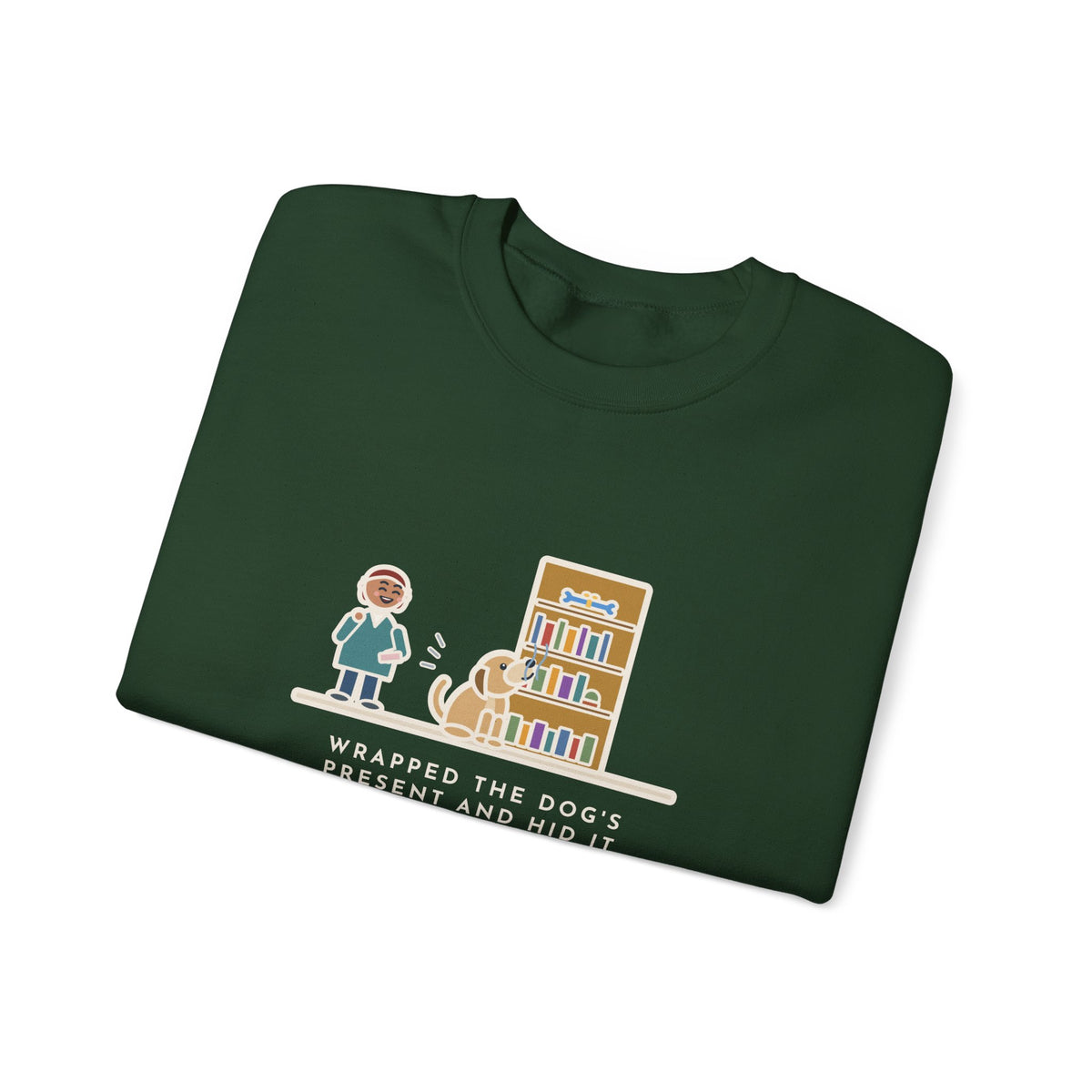 Dog's Present Sweatshirt, Hid It High on a Shelf, He Sniffed It Out in Four Seconds, Funny Bookshelf Crewneck