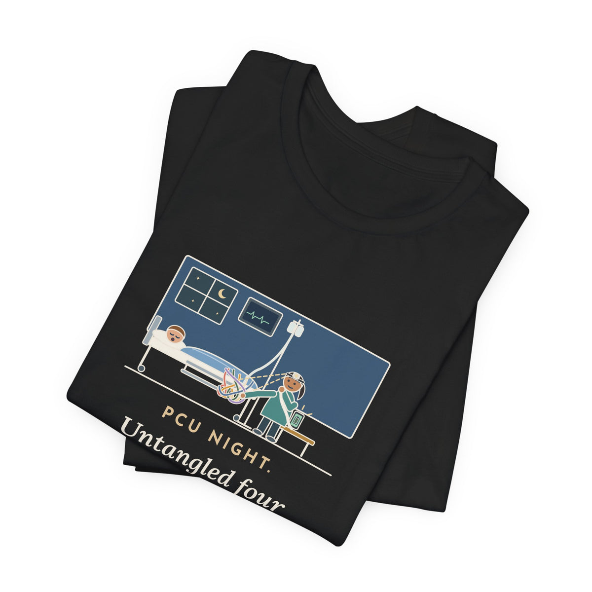 PCU Nurse T-Shirt - PCU Night, Untangled Four Tele Leads, Two IV Lines and One Phone Charger