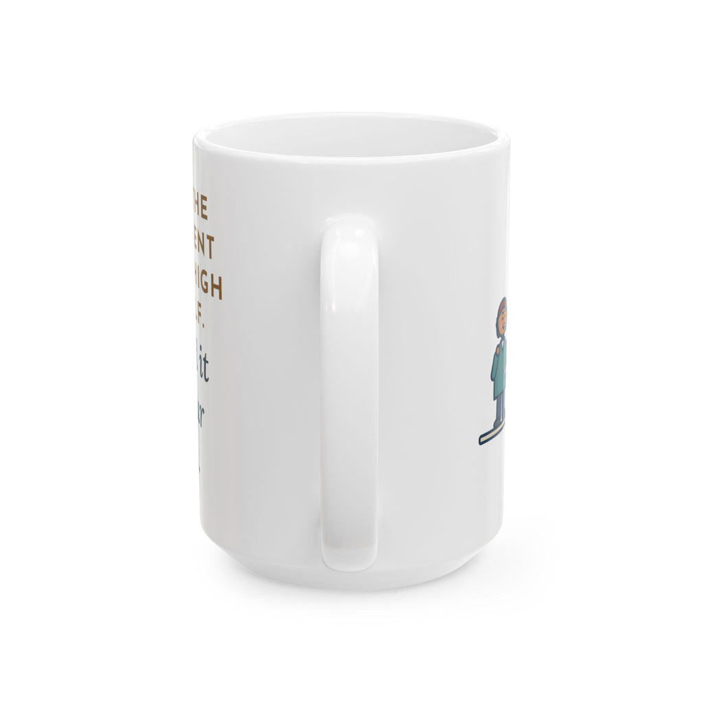 Hid It High on a Shelf, He Sniffed It Out in Four Seconds 15oz Mug, Large Funny Dog's Present Coffee Mug