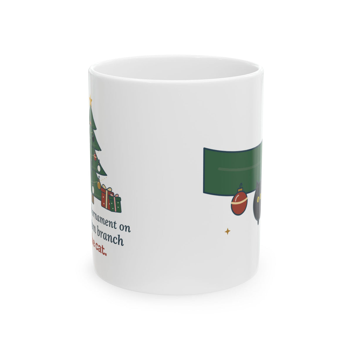 Black Cat Christmas Mug - That Black Ornament on the Bottom Branch Is the Cat