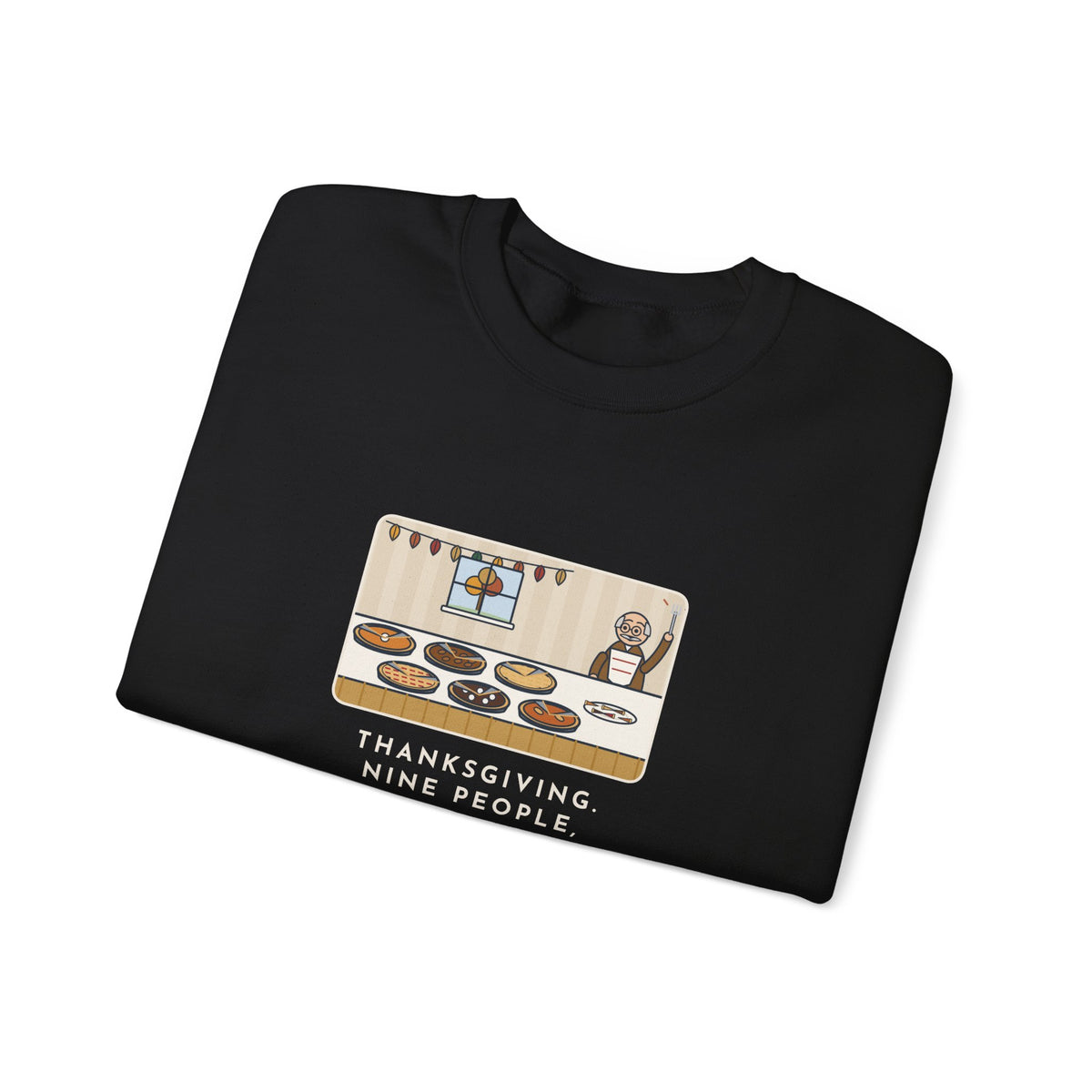 Thanksgiving Sweatshirt, Nine People, Six Pies, Grandpa Tried a Sliver of Every One Twice, Funny Pie Table Crewneck