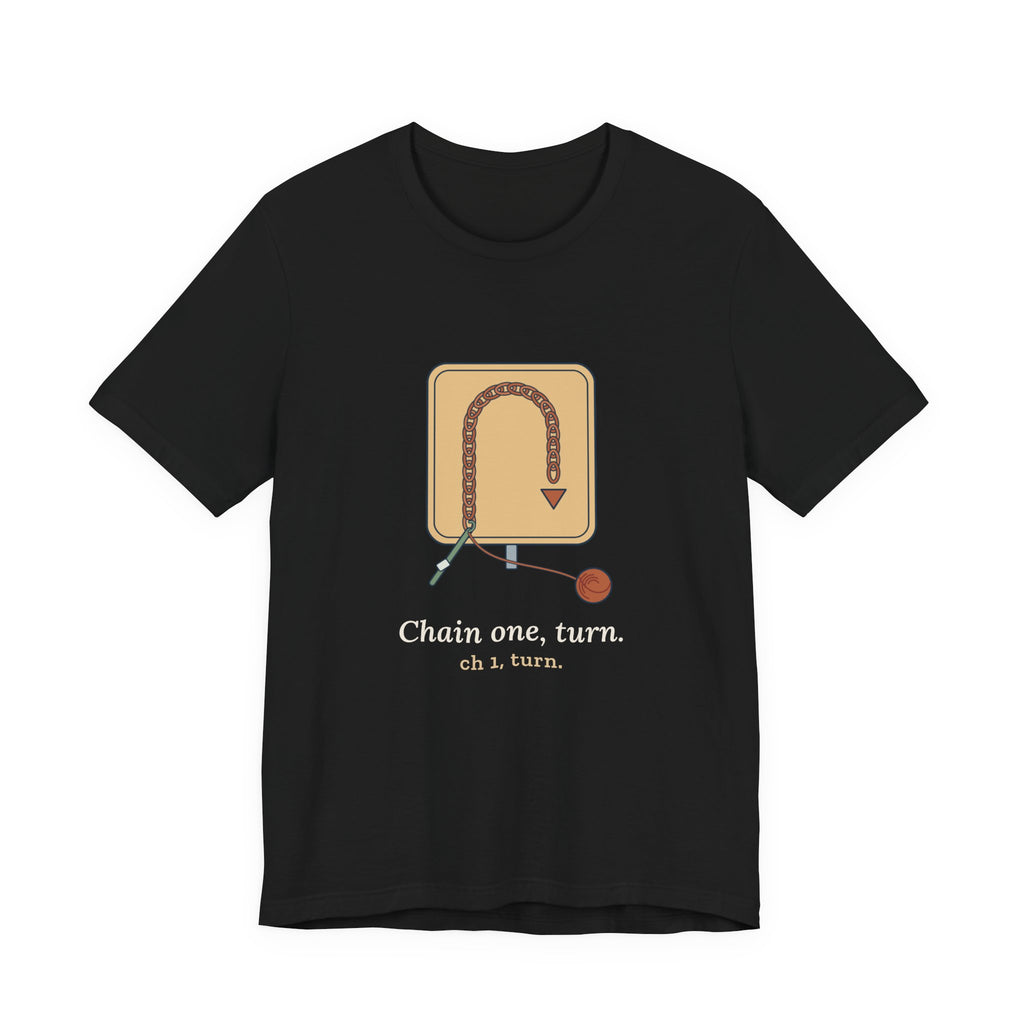 Crochet T-Shirt - Chain One, Turn. Funny Crochet Pattern Tee