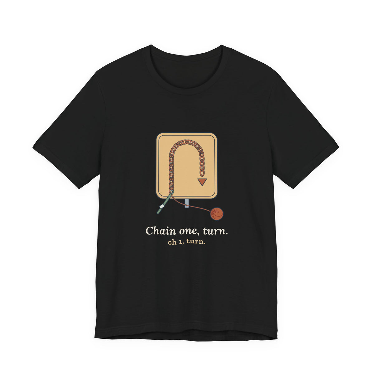 Crochet T-Shirt - Chain One, Turn. Funny Crochet Pattern Tee