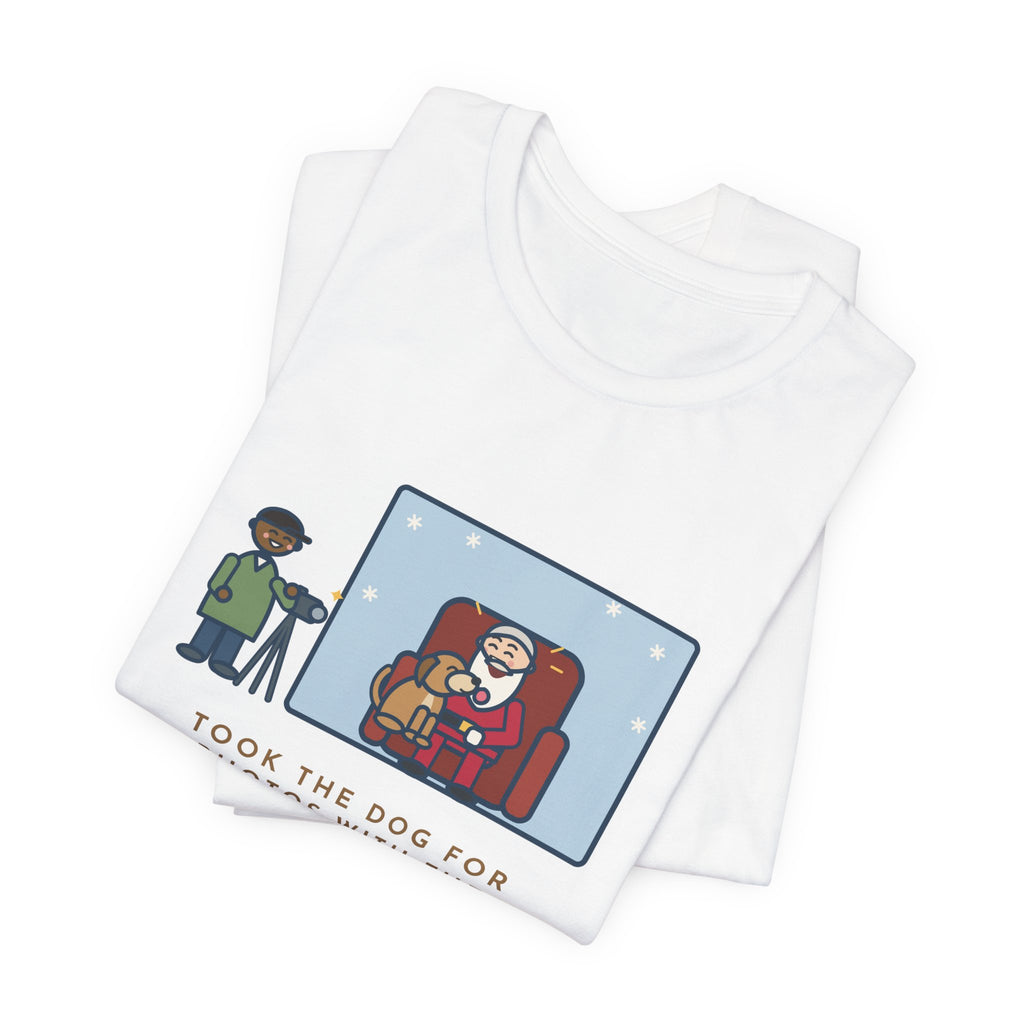 Funny Holiday Photo T-Shirt, Took the Dog for Photos with the Man in the Red Suit, He Licked the Beard, Photo Set Tee