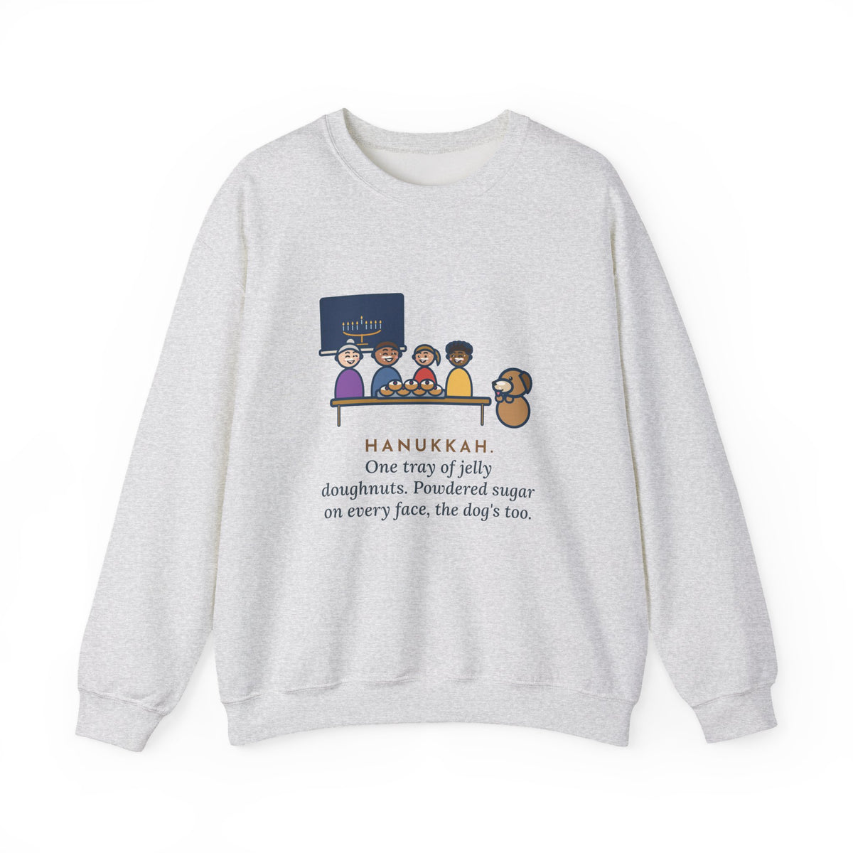 Hanukkah Sweatshirt, One Tray of Jelly Doughnuts, Powdered Sugar on Every Face, the Dog's Too, Funny Sugar Mustaches Crewneck