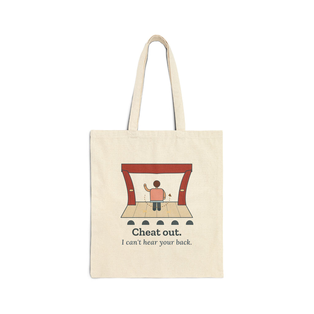 Theater Tote Bag - Cheat Out. I Can't Hear Your Back. Drama Teacher Script Bag