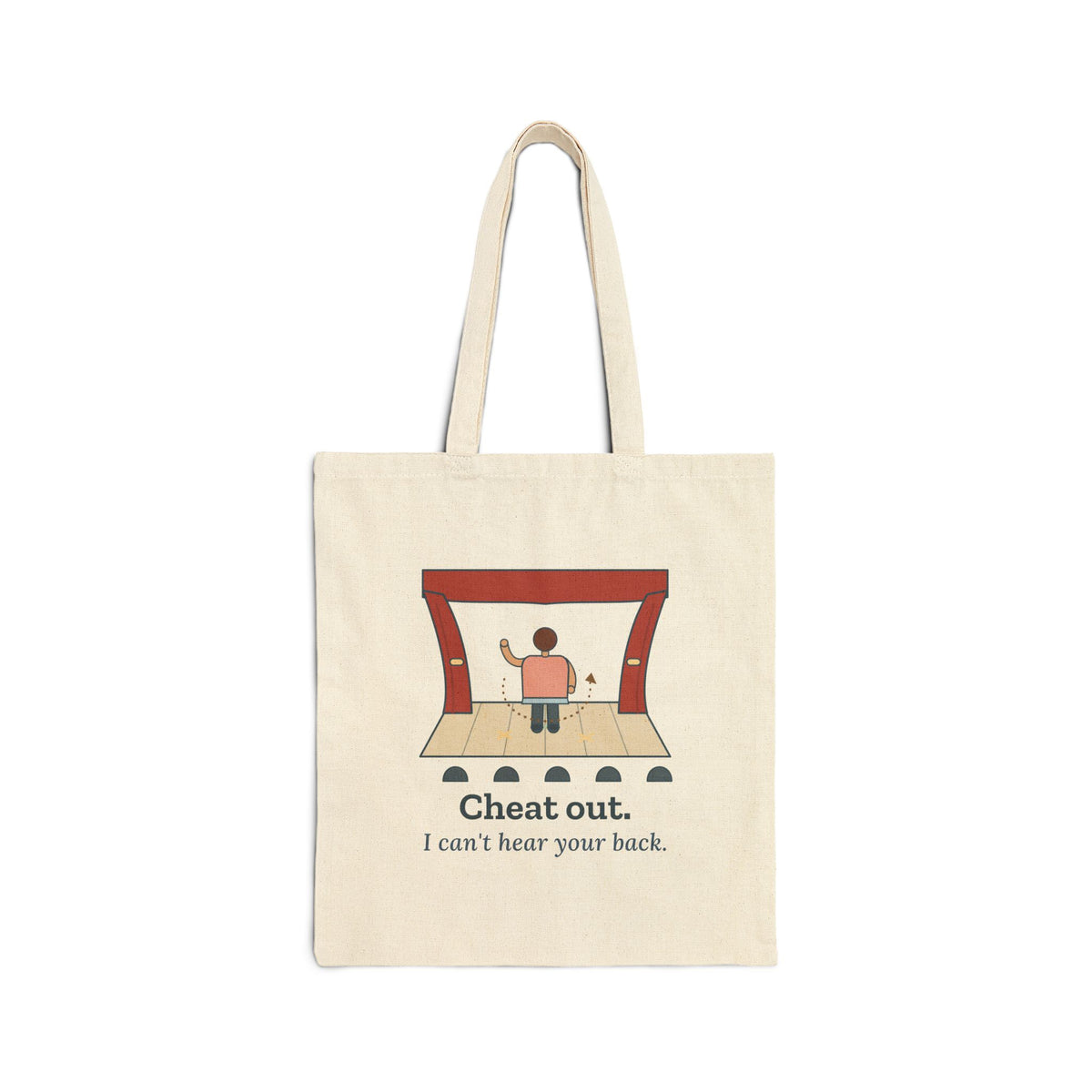 Theater Tote Bag - Cheat Out. I Can't Hear Your Back. Drama Teacher Script Bag