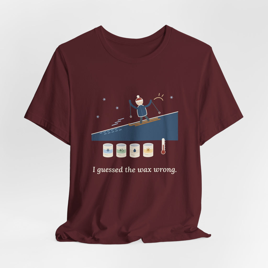 Cross-Country Ski T-Shirt - I Guessed the Wax Wrong. Funny Classic Skiing Tee