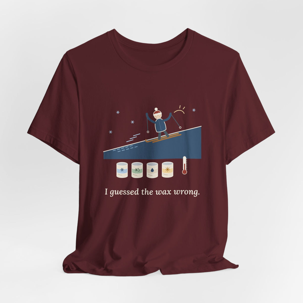 Cross-Country Ski T-Shirt - I Guessed the Wax Wrong. Funny Classic Skiing Tee
