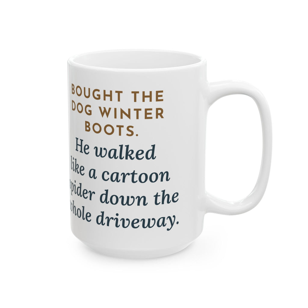Bought the Dog Winter Boots, He Walked Like a Cartoon Spider 15oz Mug, Large Funny Dog Boots Coffee Mug