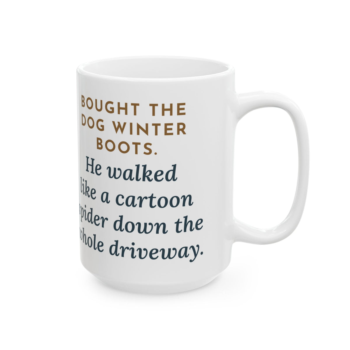 Bought the Dog Winter Boots, He Walked Like a Cartoon Spider 15oz Mug, Large Funny Dog Boots Coffee Mug