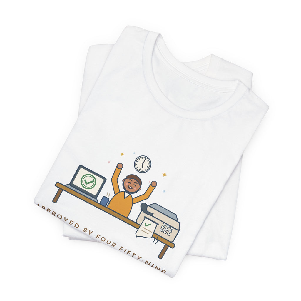 Utilization Review Nurse T-Shirt - Approved by Four Fifty-Nine, Fax Confirmed at Five