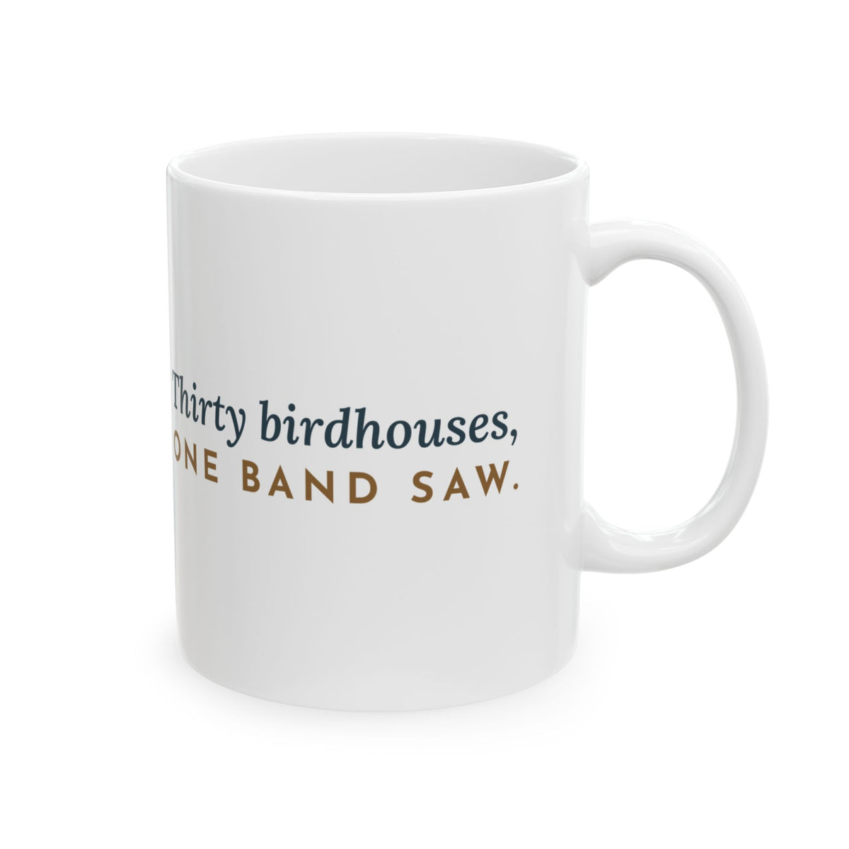 Shop Teacher Coffee Mug - Thirty Birdhouses, One Band Saw