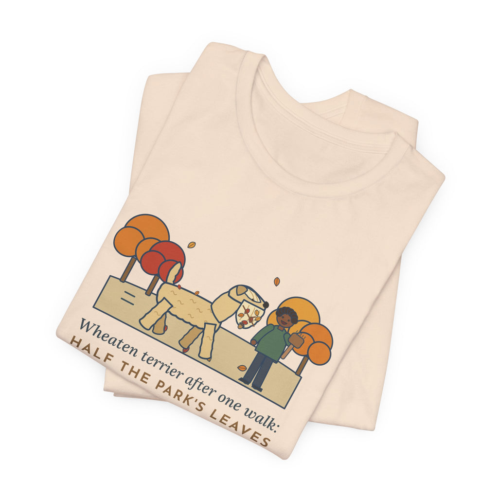 Funny Wheaten Terrier T-Shirt, Half the Park's Leaves in His Beard, Autumn Walk Tee