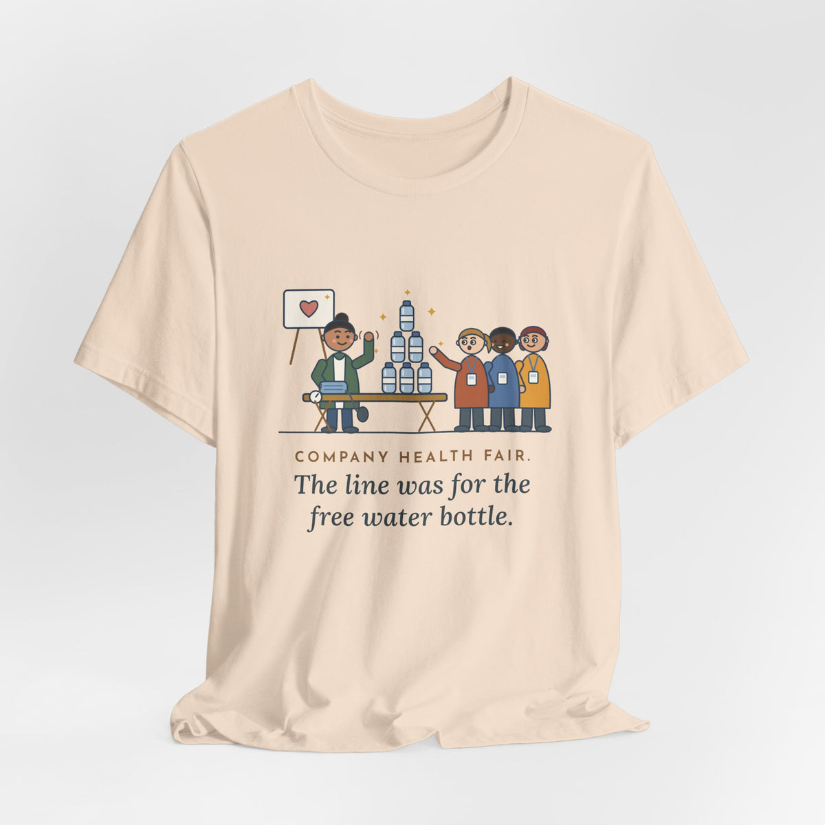 Corporate Wellness Nurse T-Shirt - Company Health Fair, the Line Was for the Free Water Bottle