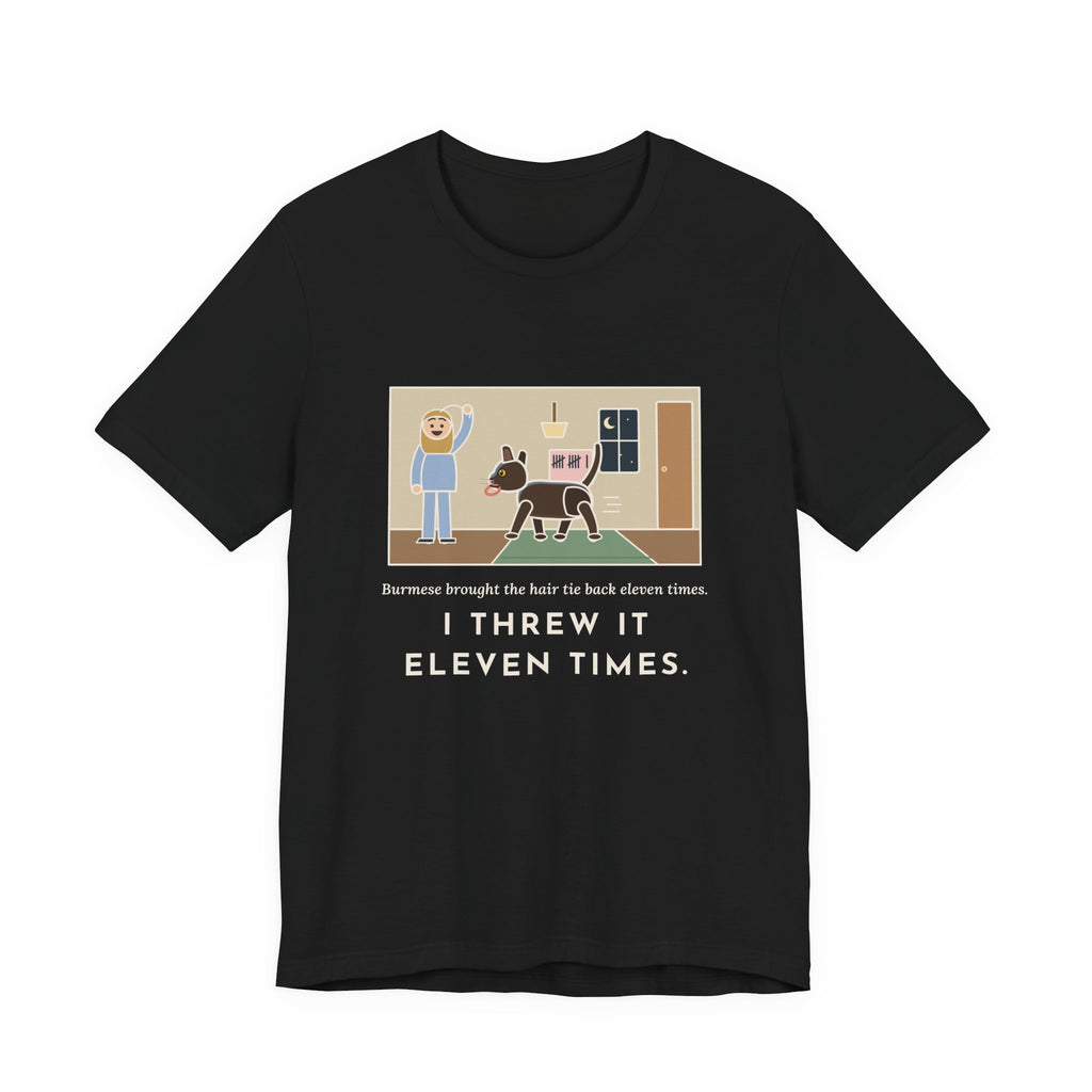 Funny Burmese Cat T-Shirt, Brought the Hair Tie Back Eleven Times, Hallway Fetch Tee
