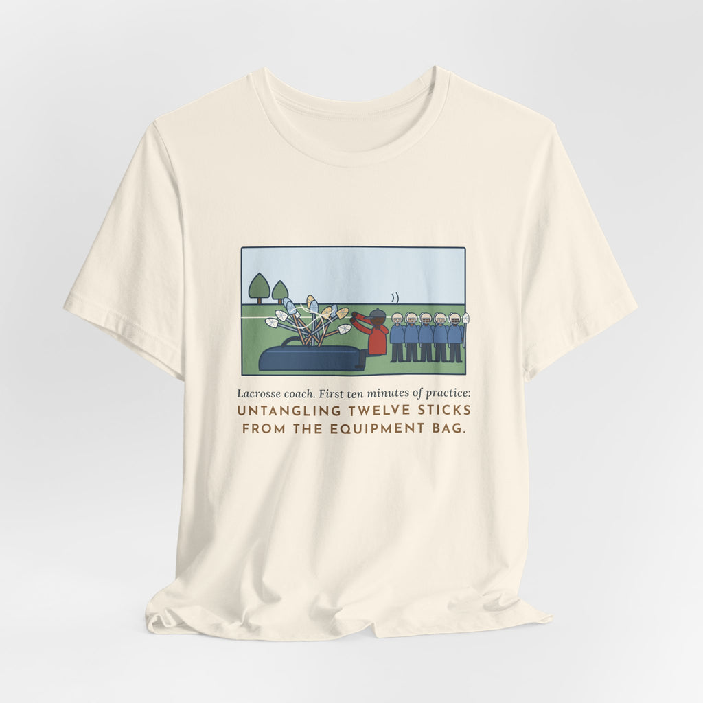 Funny Lacrosse Coach T-Shirt, First Ten Minutes of Practice, Untangling Twelve Sticks from the Equipment Bag, Practice Sideline Tee
