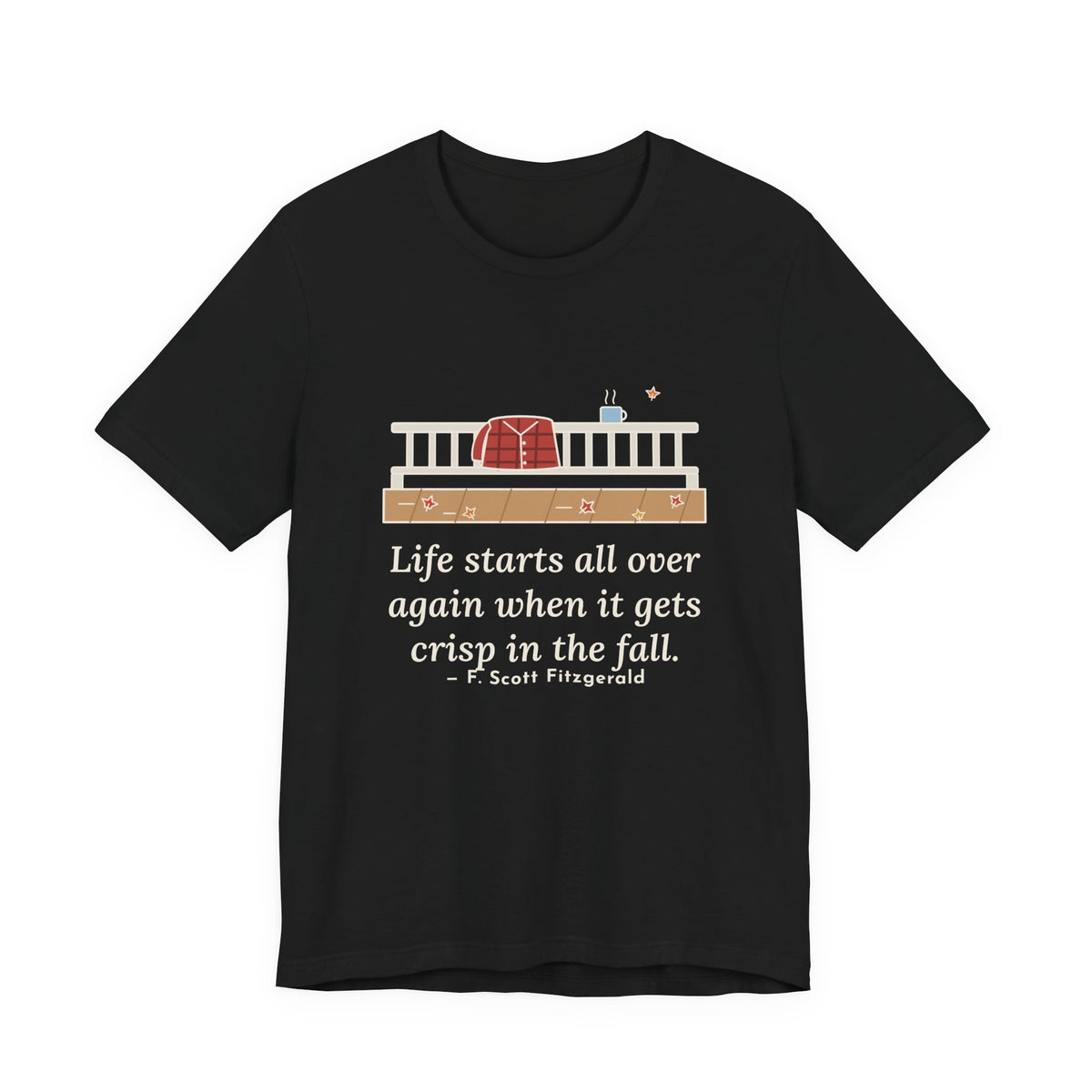Fitzgerald Quote T-Shirt, Life Starts All Over Again When It Gets Crisp, Fall Porch Morning Tee