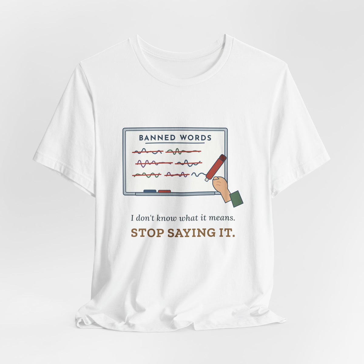 Middle School Teacher T-Shirt - I Don't Know What It Means. Stop Saying It. Banned Words Tee