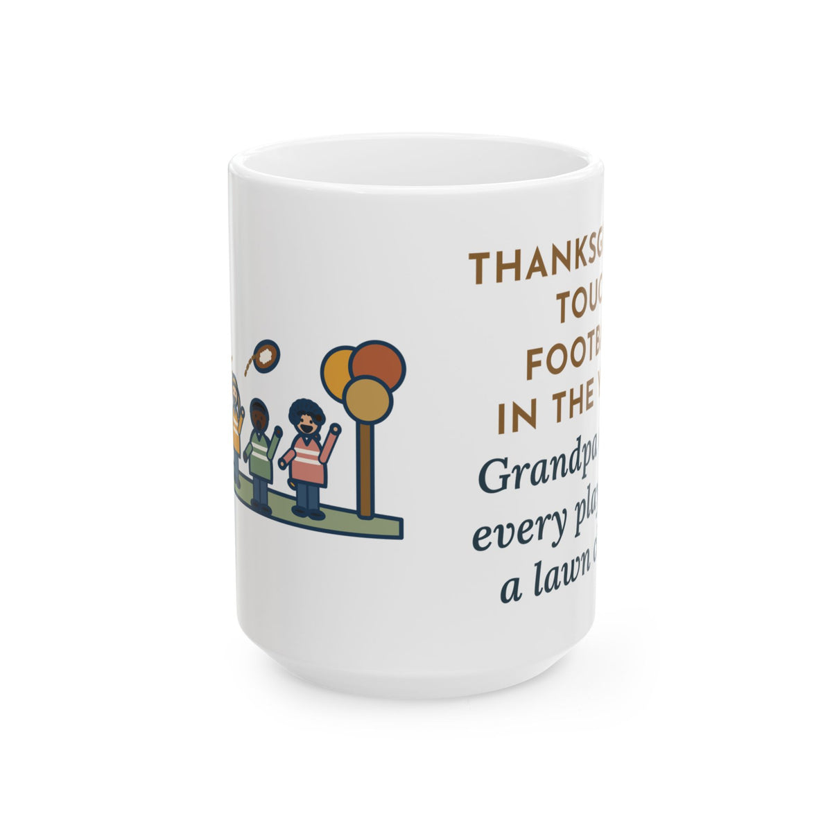 Touch Football in the Yard, Grandpa Called Every Play from a Lawn Chair 15oz Mug, Large Funny Thanksgiving Coffee Mug