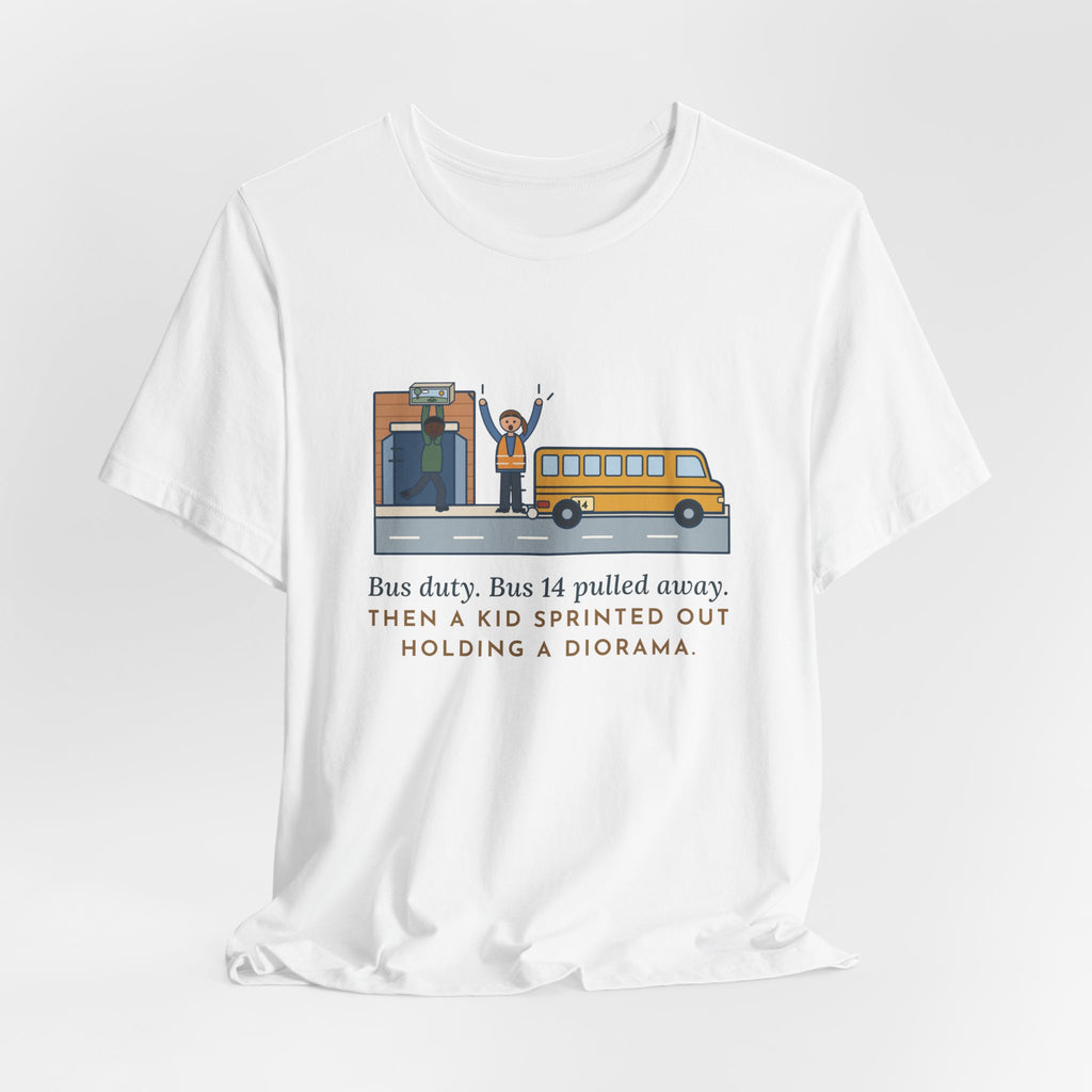 Bus Duty Teacher T-Shirt - Bus 14 Pulled Away, Then a Kid Sprinted Out With a Diorama