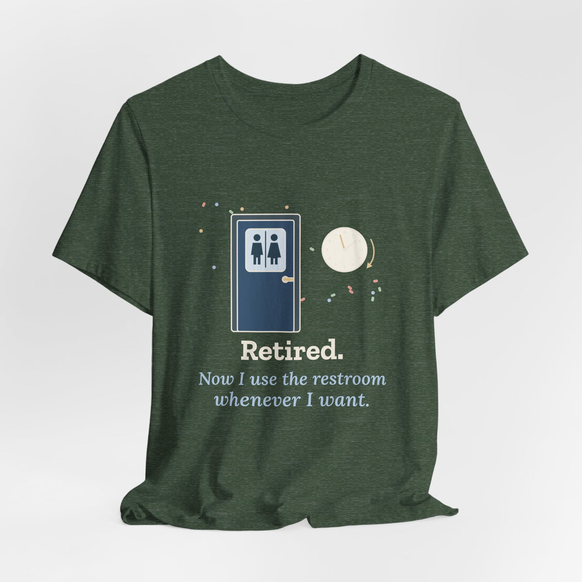 Retired Teacher T-Shirt - Now I Use the Restroom Whenever I Want Retirement Tee