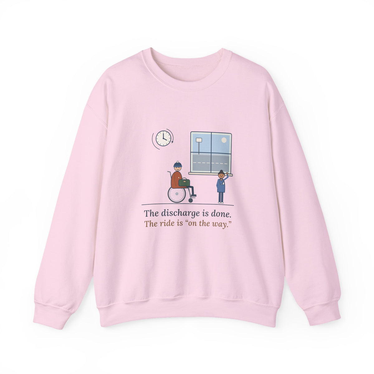 Med-Surg Nurse Crewneck Sweatshirt - The Discharge Is Done. The Ride Is On the Way