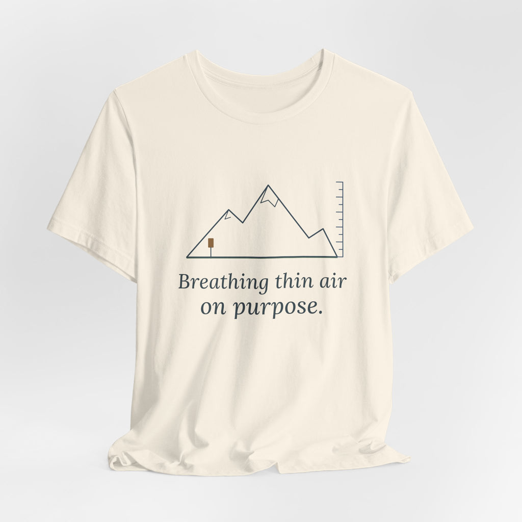 Colorado Hiking T-Shirt - Breathing Thin Air on Purpose High Altitude Summer Tee