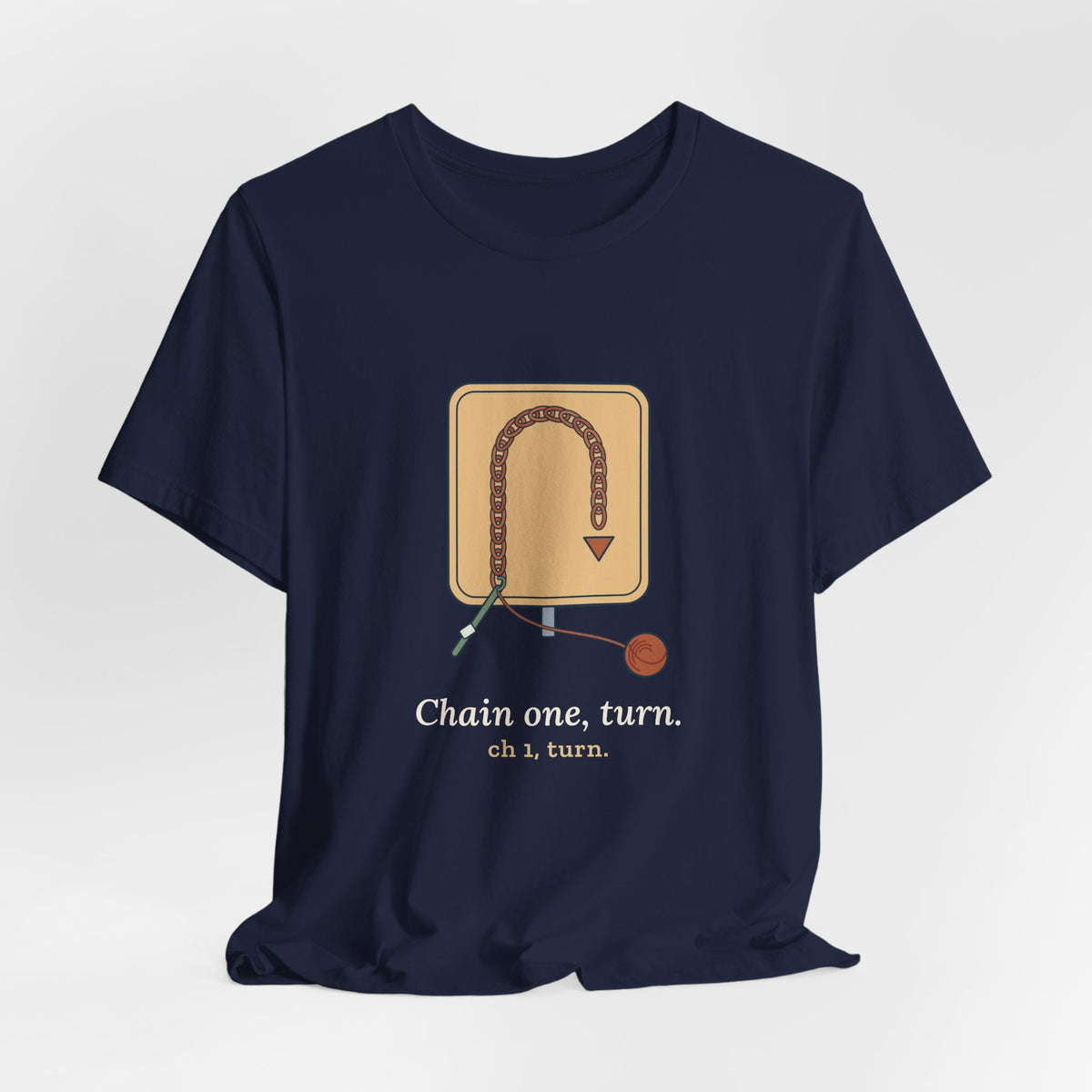 Crochet T-Shirt - Chain One, Turn. Funny Crochet Pattern Tee