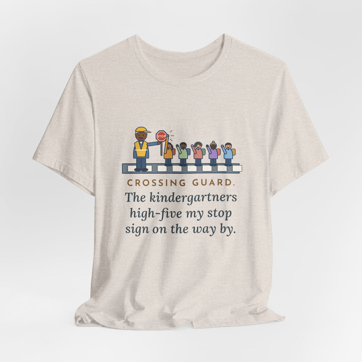 Funny Crossing Guard T-Shirt, The Kindergartners High-Five My Stop Sign on the Way By, School Crosswalk Tee