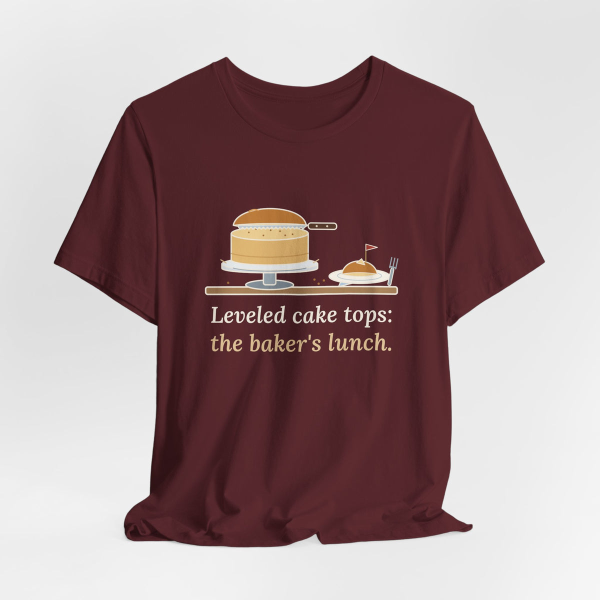 Cake Baker T-Shirt - Leveled Cake Tops: The Baker's Lunch Funny Cake Decorator Tee