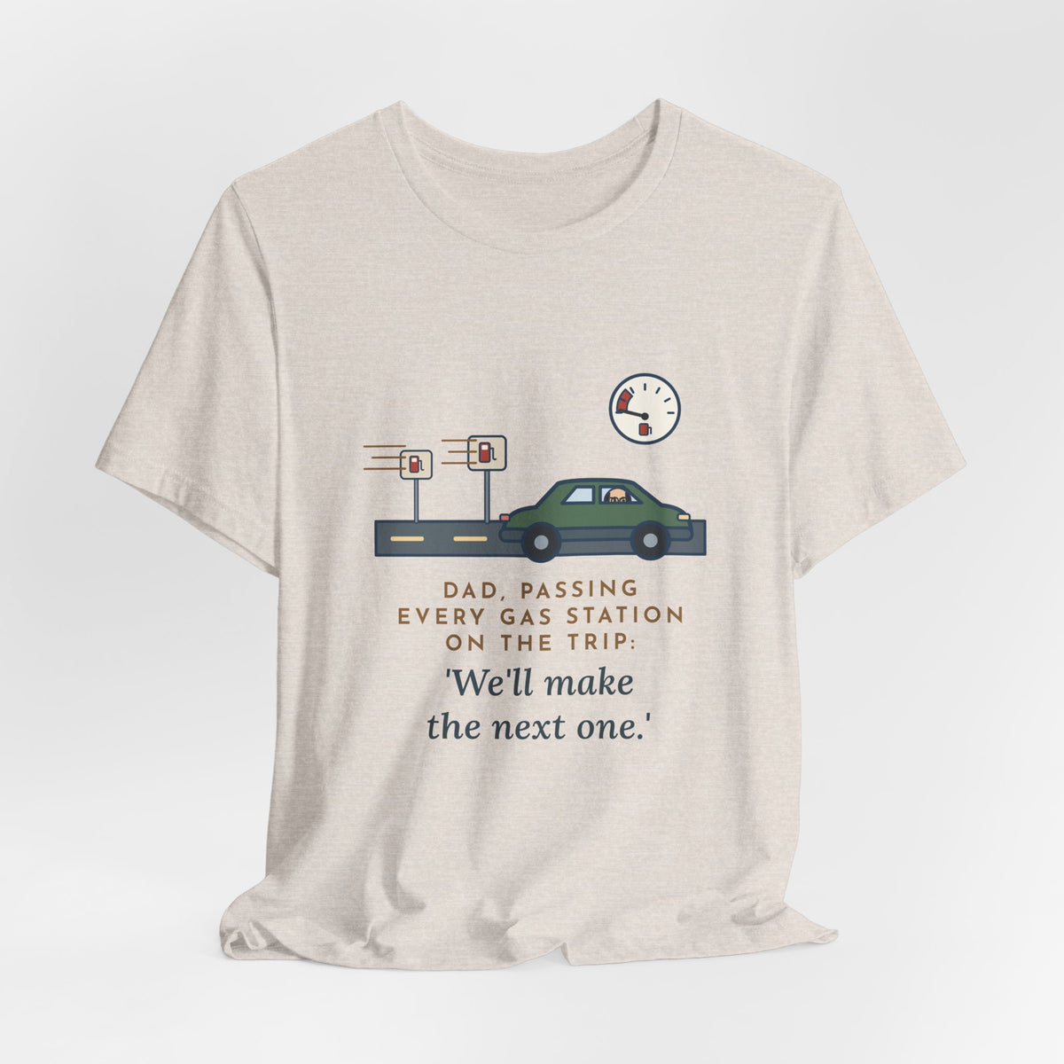 Funny Road Trip Dad T-Shirt - Passing Every Gas Station, We'll Make the Next One