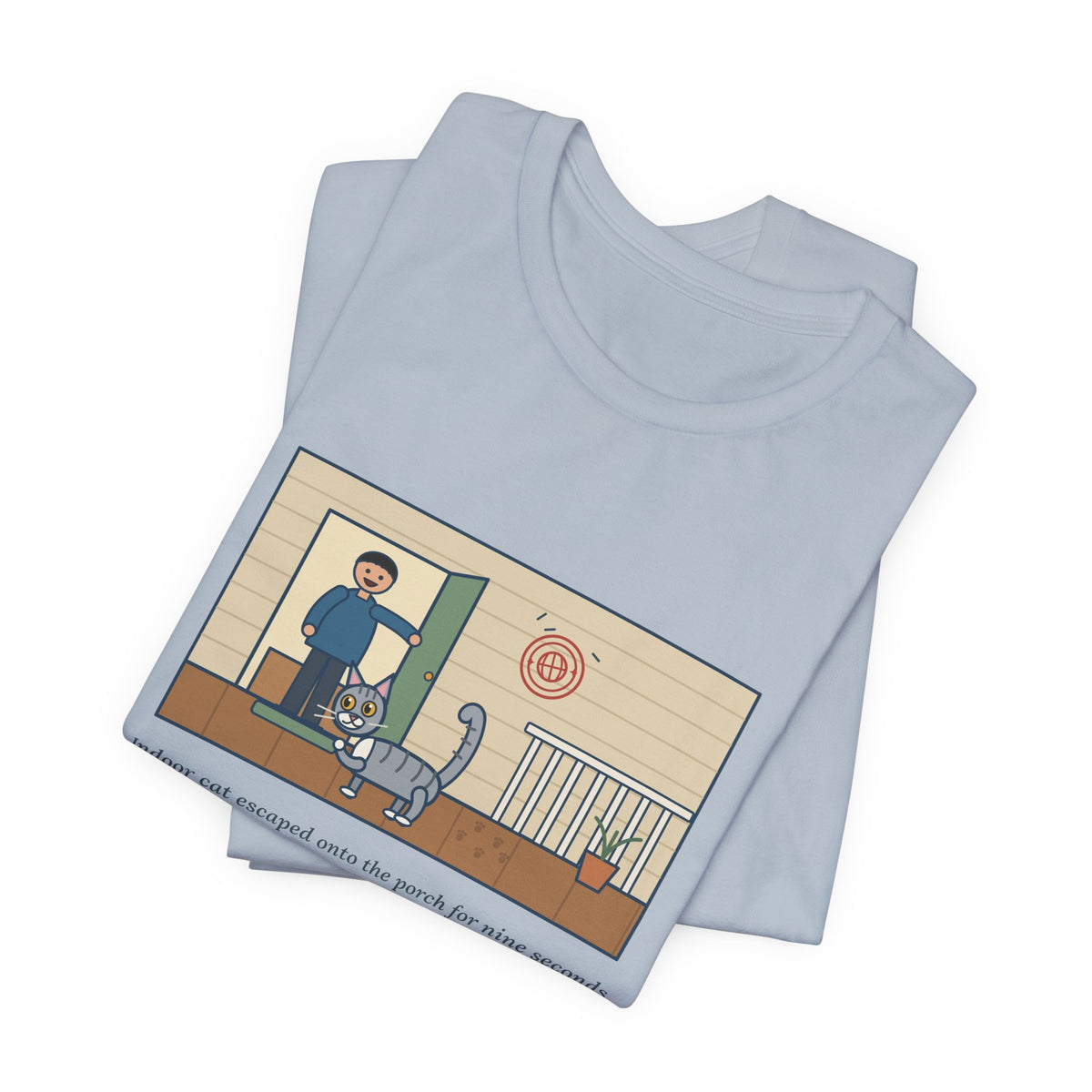 Funny Indoor Cat T-Shirt, Escaped onto the Porch for Nine Seconds, Came Back Like She'd Seen the World, Porch Expedition Tee