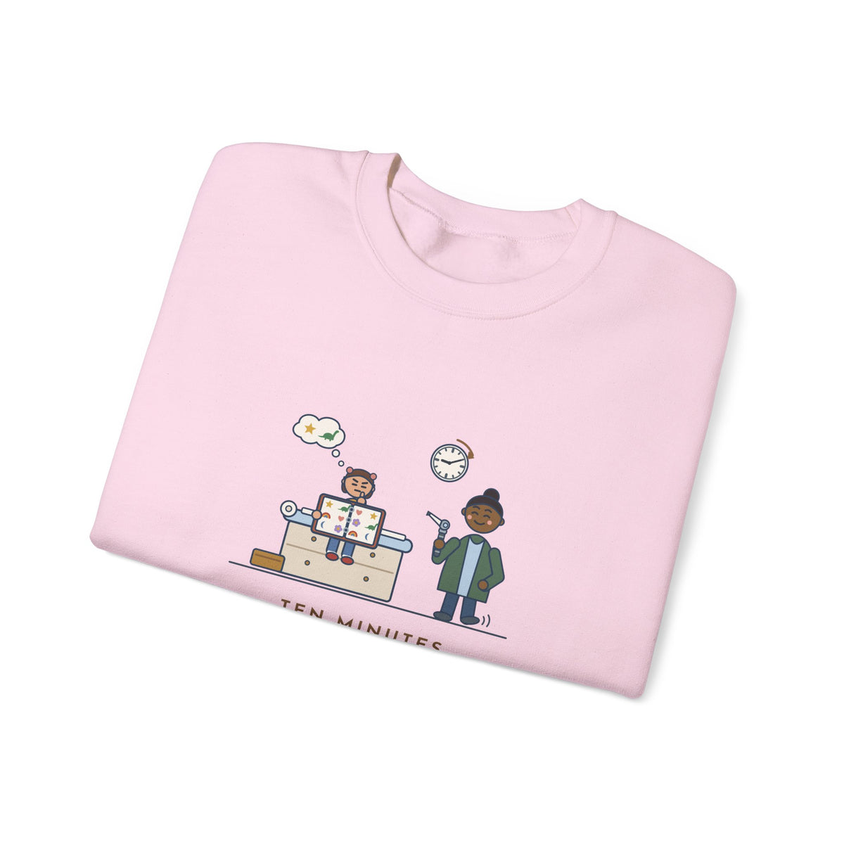Pediatric Office Nurse Crewneck Sweatshirt - Ten Minutes Choosing a Sticker, Two Seconds for the Ear Check
